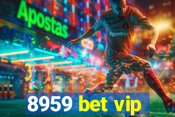 8959 bet vip